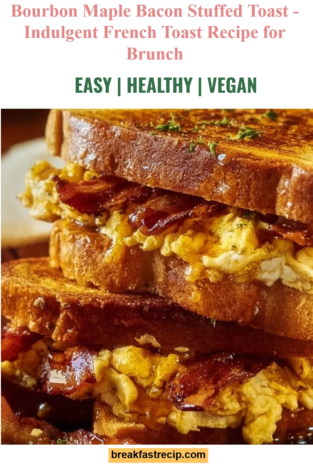 Bourbon Maple Bacon Stuffed Toast