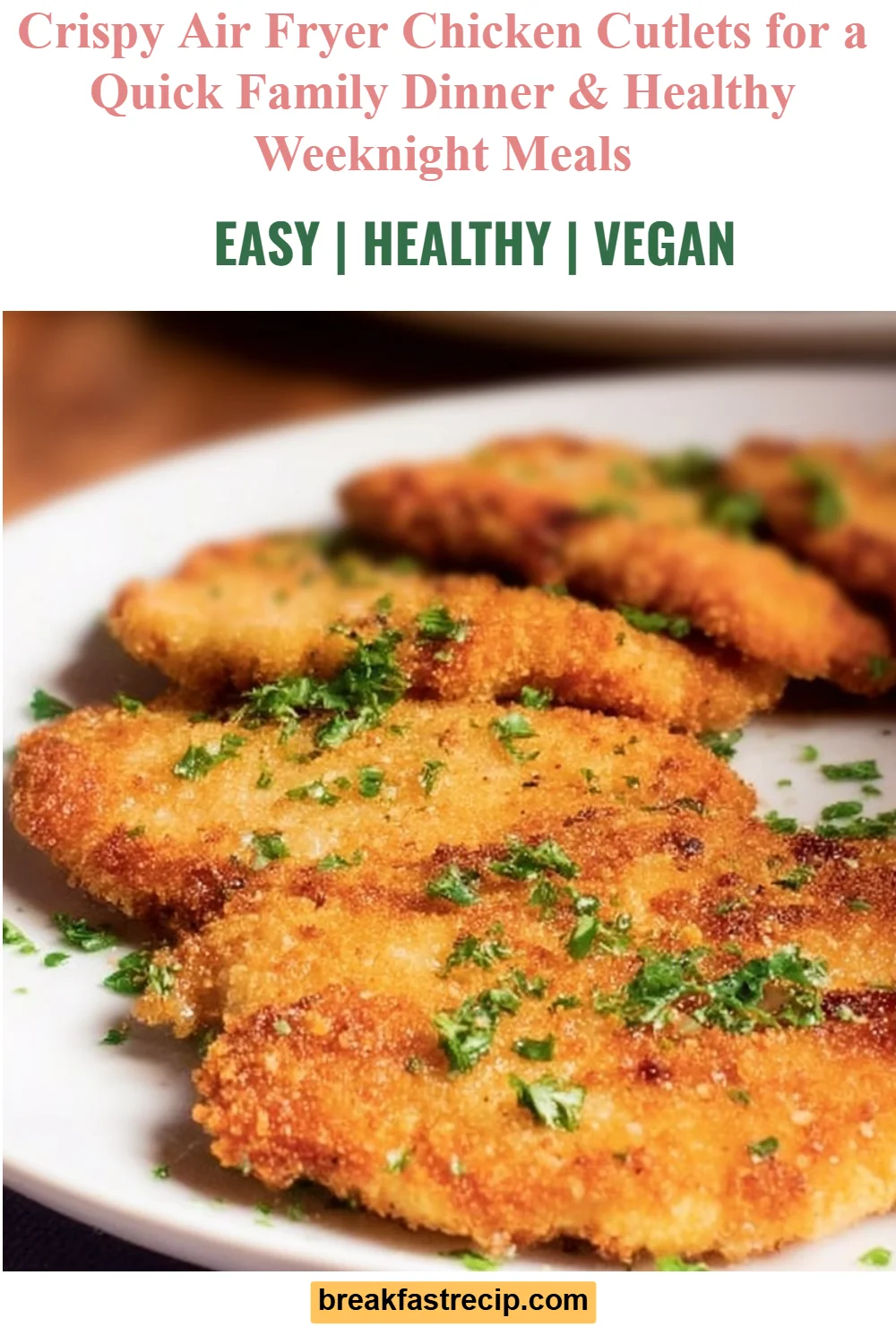 Crispy Air Fryer Chicken Cutlets