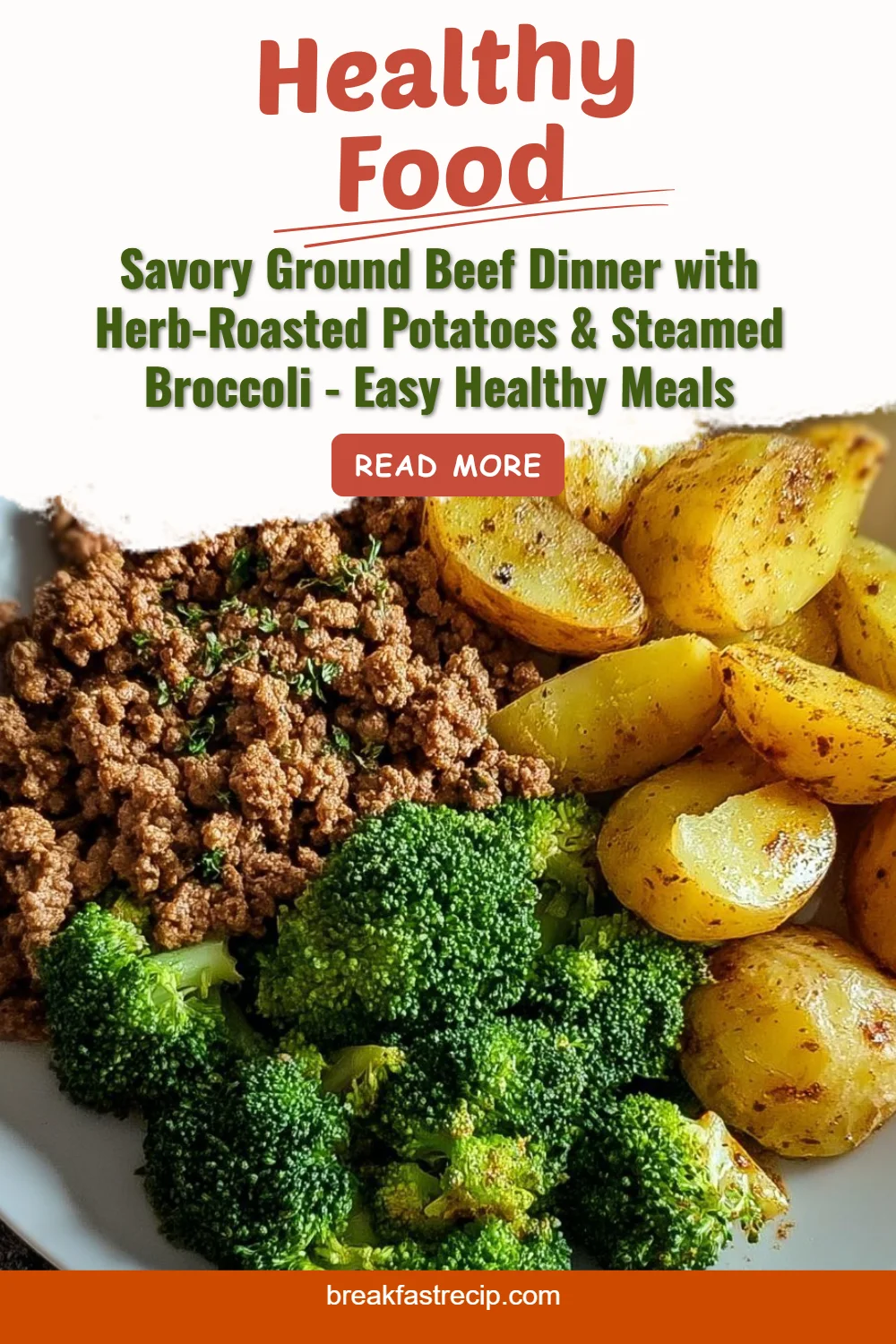 Savory Ground Beef with Herb-Roasted Potatoes & Steamed Broccoli
