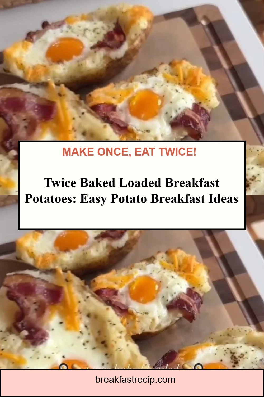 Twice Baked Loaded Breakfast Potatoes
